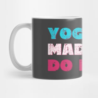 Yoga made me do it Mug